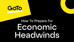 GoTo: How to Prepare for Economic Headwinds